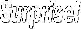 Surprise!