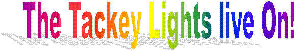 The Tackey Lights live On!