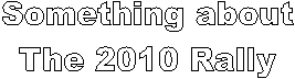 Something about
The 2010 Rally