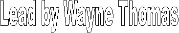 Lead by Wayne Thomas