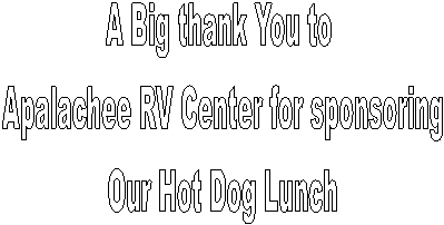 A Big thank You to 
Apalachee RV Center for sponsoring
Our Hot Dog Lunch
