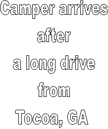 Camper arrives
after
a long drive
from
Tocoa, GA 