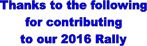 Thanks to the following
for contributing
to our 2016 Rally
